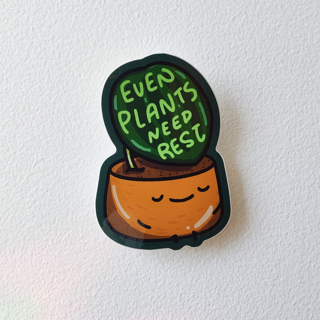 Even Plants Need Rest | Vinyl Sticker