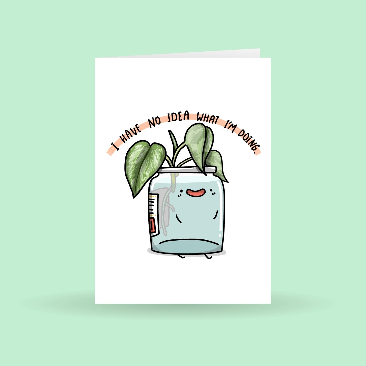 I Have No Idea what I'm Doing | Greeting Card