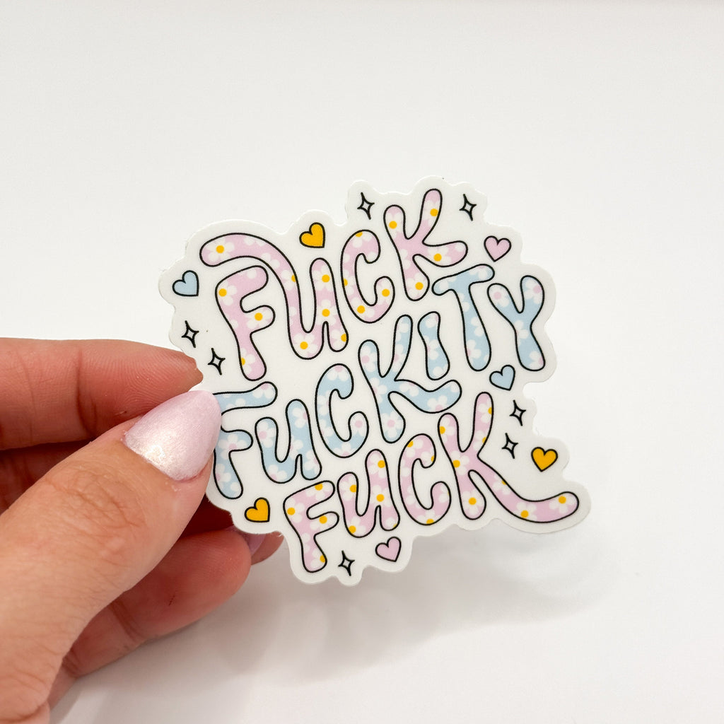 Fuck Fuckity Fuck | Matte Vinyl Die Cut Sticker