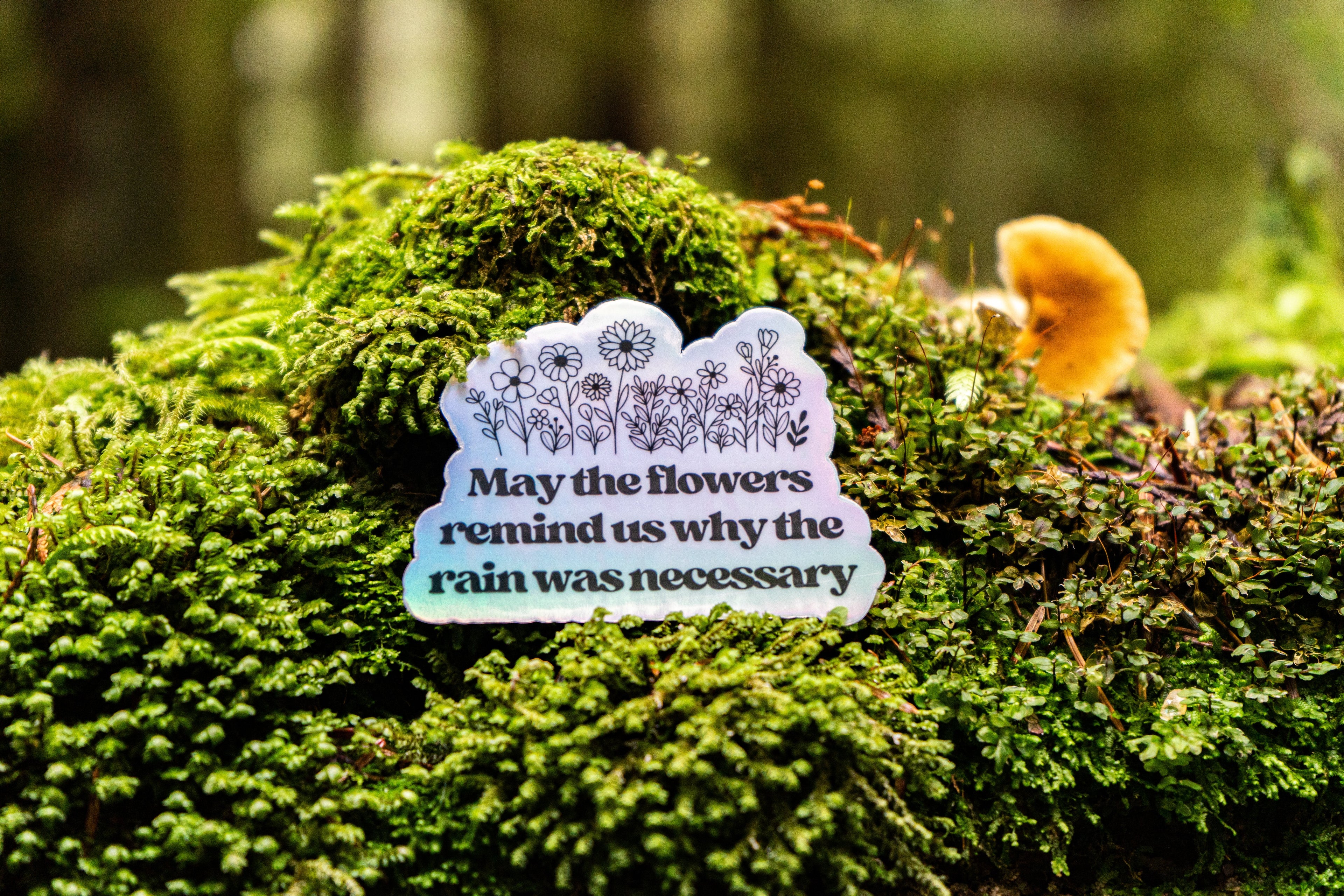 May The Flowers Remind Us | Holographic Sticker